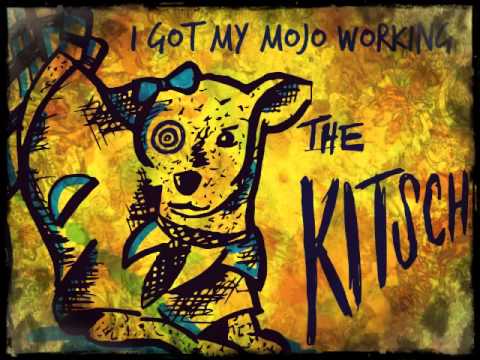 The Kitsch - I got my mojo working (Preston Foster)
