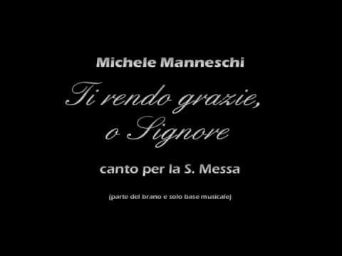 Ti rendo grazie o Signore......di Michele Manneschi