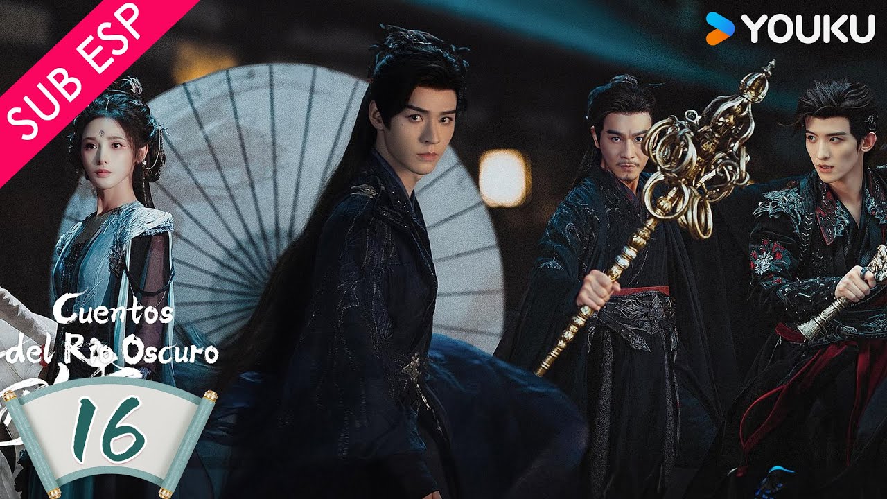 【SUB ESP】 Cuentos del Río Oscuro EP16 | Gong Jun / Peng Xiaoran / Qiao Zhenyu / Chang Huasen | YOUKU