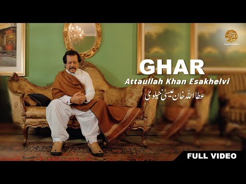 GHAR - Official Video | GHAR | Attaullah Esakhelvi 