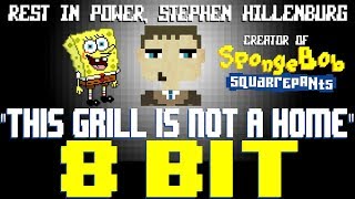 This Grill Is Not A Home [8 Bit Tribute to Stephen Hillenburg R.I.P &amp; SpongeBob SquarePants]