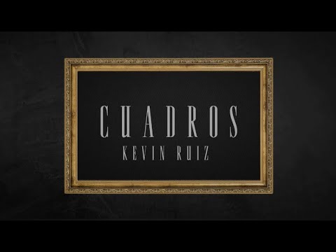 CUADROS - KEVIN RUIZ (VIDEO LYRIC)