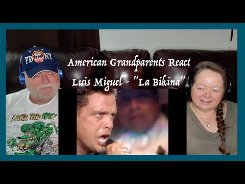 Luis Miguel - "La Bikina"  ~ Grandparents from Tennessee (USA) react - first time reaction
