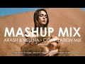Arash Helena One Night In Dubai One Day Broken Angel Dooset Daram MASHUP By CreativeAdes