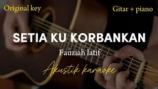 Download lagu Setiaku Korbankan - Fauziah latif ( akustik karaoke | original key ) mp3