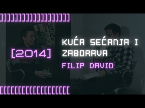 [2014] KUĆA SEĆANJA I ZABORAVA, Filip David [[Ninova zagrada]]