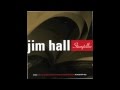 My Heart Sings - Jim Hall Trio