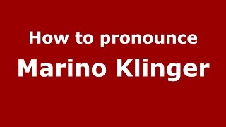 How to pronounce Marino Klinger