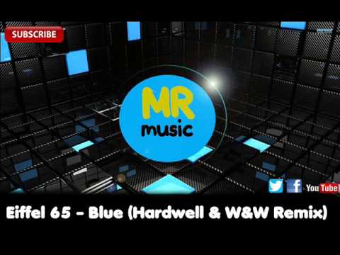 Eiffel 65 - Blue (Hardwell & W&W Remix)