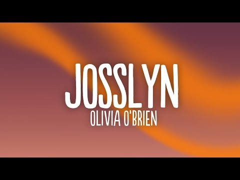 Olivia O'Brien - Josslyn (Lyrics)