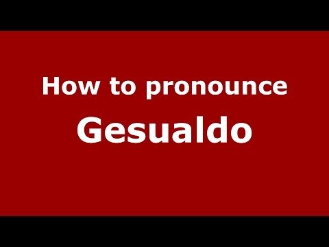 How to pronounce Gesualdo (Italian/Italy) - PronounceNames.com