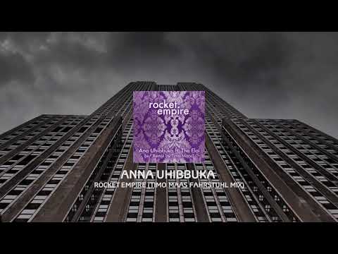 Anna Uhibbuka - Rocket Empire (Timo Maas Fahrstuhl Mix)