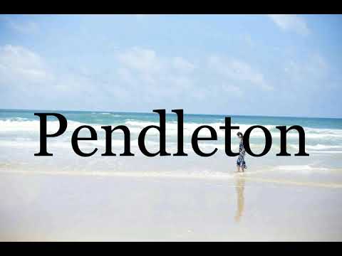 How To Pronounce Pendleton🌈🌈🌈🌈🌈🌈Pronunciation Of Pendleton