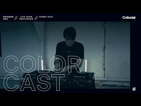 Colorcast Radio 206 with Robby East [Live from Amsterdam, Netherlands]