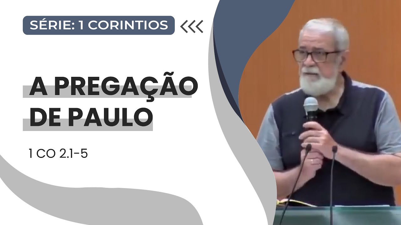 05. A Pregação de Paulo (1Co 2.1-5)