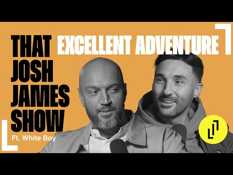 Jamesy & Whiteboy's Excellent Adventure | That Josh James Show | Episode 81