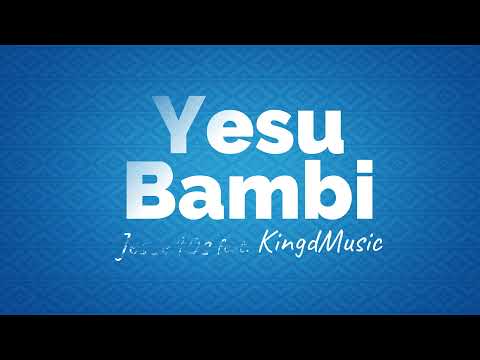 Jesse10s - Yesu Bambi (feat. Kingdmusic) - lyrics video
