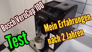 Bosch VeroCup 100 Kaffeevollautomat Test meine Erfahrungen nach fast 2 Jahren