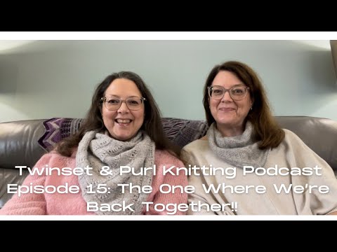 Episode 15: The One Where We’re Back Together!!! #knitters #knitting #yarnlovers #yarn #knit