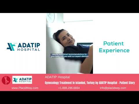 A Patient's Journey with Gynecology Treatment at ADATIP Hospital, Istanbul, Turkey - A Story of Compassionate Care