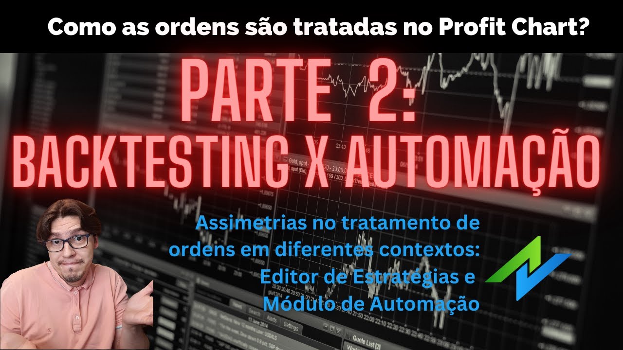 DIFERENÇAS NA EXECUÇÃO DE ORDENS: ASSIMETRIA nos contextos  Profit: [BACKTESTING x MÓDULO AUTOMAÇÃO]