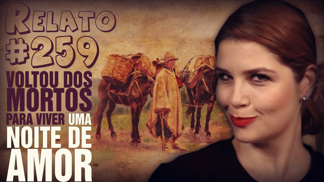 Voltou dos Mortos para Viver uma Noite de Amor (#259 - Histórias Assombradas!)