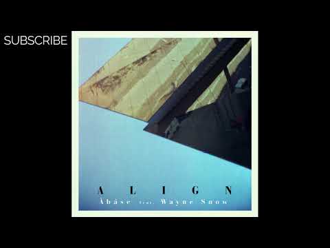 Àbáse - Align feat Wayne Snow