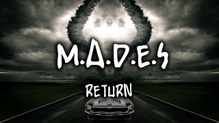 M.A.D.E.S - Return