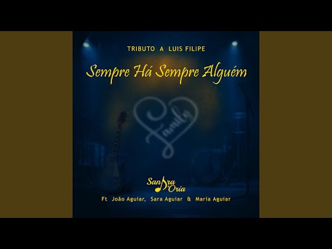 SEMPRE HÁ SEMPRE ALGUÉM (feat. João Aguiar, Sara Aguiar & Maria Aguiar)