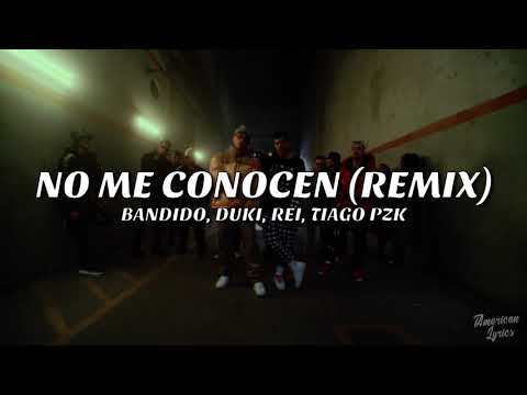 NO ME CONOCEN (REMIX) - BANDIDO, DUKI, REI, TIAGO PZK (Letra/Lyric)