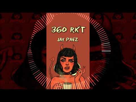360 RKT ✘ Jay PaeZ