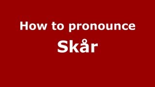 How to pronounce Skår