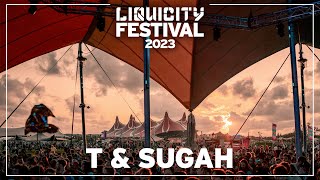 T & Sugah | Full Set @ Liquicity Festival 2023 🫖