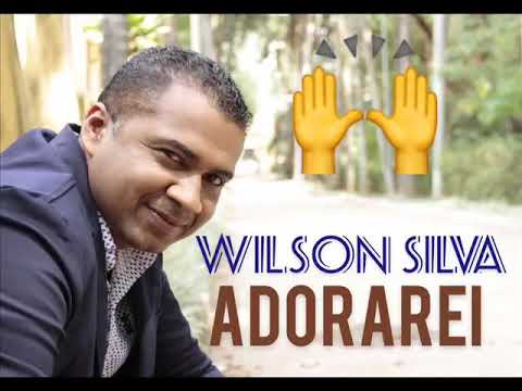 WILSON SILVA / ADORAREI CD COMPLETO/ 🔥💥 Muito edificante 🎶😭