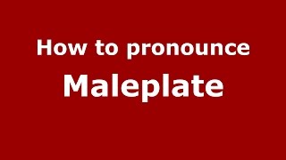 How to pronounce Maleplate
