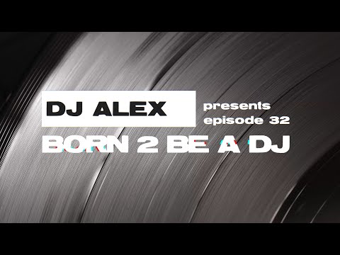 DJ ALEX pres. Born 2 Be A DJ ep. 32 [MELODIC] (2024-04-17)