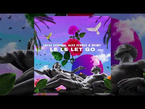 Lucas Estrada, Alex Schulz & NEIMY -  Le Le Let Go | Official Audio
