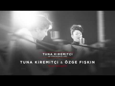 Tuna Kiremitçi & Özge Fışkın - Bana Sebepsin (Tuna Kiremitçi ve Arkadaşları)