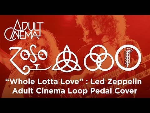 Thumbnail for “Whole Lotta Love” : Led Zeppelin : Adult Cinema Loop Pedal Cover with Boss RC 50 by J.O.E., John Bonham, R.E.M., Robert Plant, Porcupine Tree, Jimmy Page, Ween, The pink floyd, Led Zeppelin, Pink Floyd, John Paul Jones, Steven Wilson, Songwriter