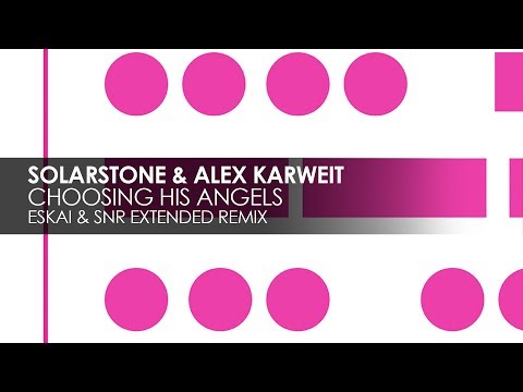 Solarstone & Alex Karweit - Choosing His Angels (Eskai & SNR Extended Remix)
