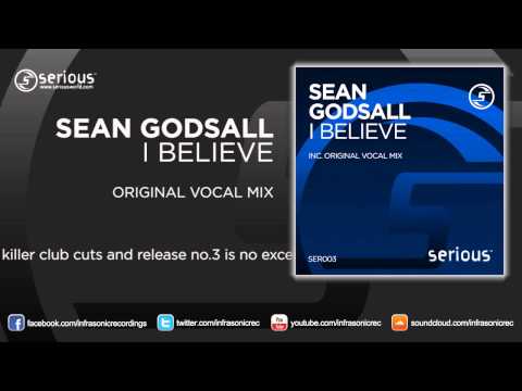 Sean Godsall - I Believe (Original Vocal Mix) [Serious]