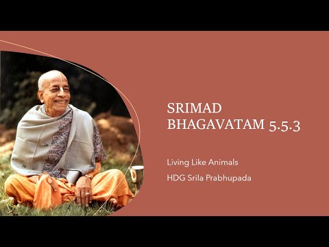 SB 5.5.3 - Living Like Animals - HDG Srila Prabhupada