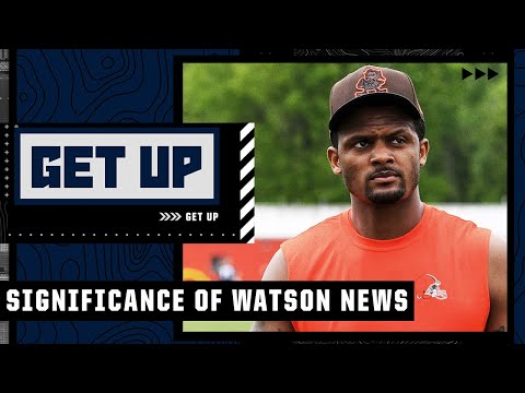 The significance of Deshaun Watson settling 20 out of 24 civil lawsuits | Get Up