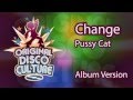 Change - Pussy Cat (Album Version)