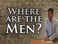 Where are the Men? - Paul Washer