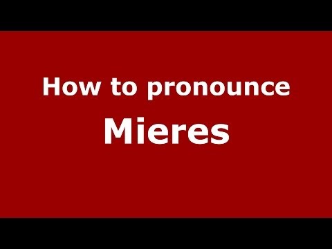 How to pronounce Mieres