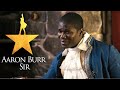 Hamilton in Real Life - My Shot and Aaron Burr, Sir