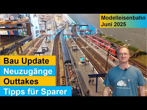 Bau einer großen Märklin Modelleisenbahn H0 Juni 2025, Tipps für Sparer, Neuzugänge, Outtakes ..