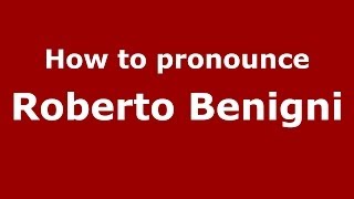 How to pronounce Roberto Benigni