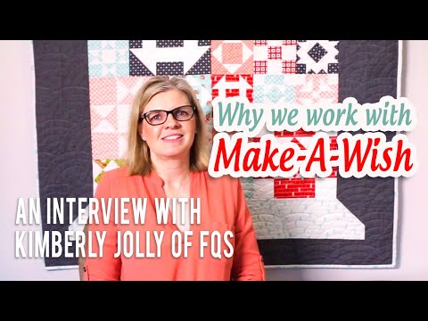 Why do we choose Make-A-Wish: An Interview with Kimberly Jolly of Fat Quarter Shop